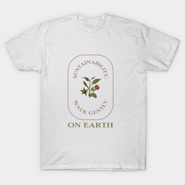 Sustainability:  Walk Gently on Earth T-Shirt by Make a Plan Store